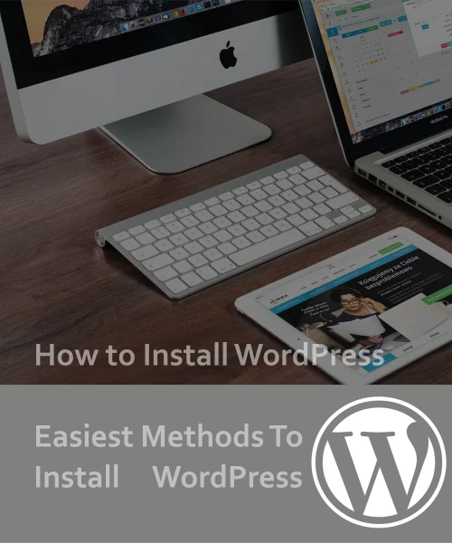 How to Install WordPress: 2 Easiest Methods For WordPress Installation