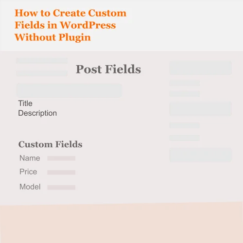 How to Create Custom Fields in WordPress Without Plugin